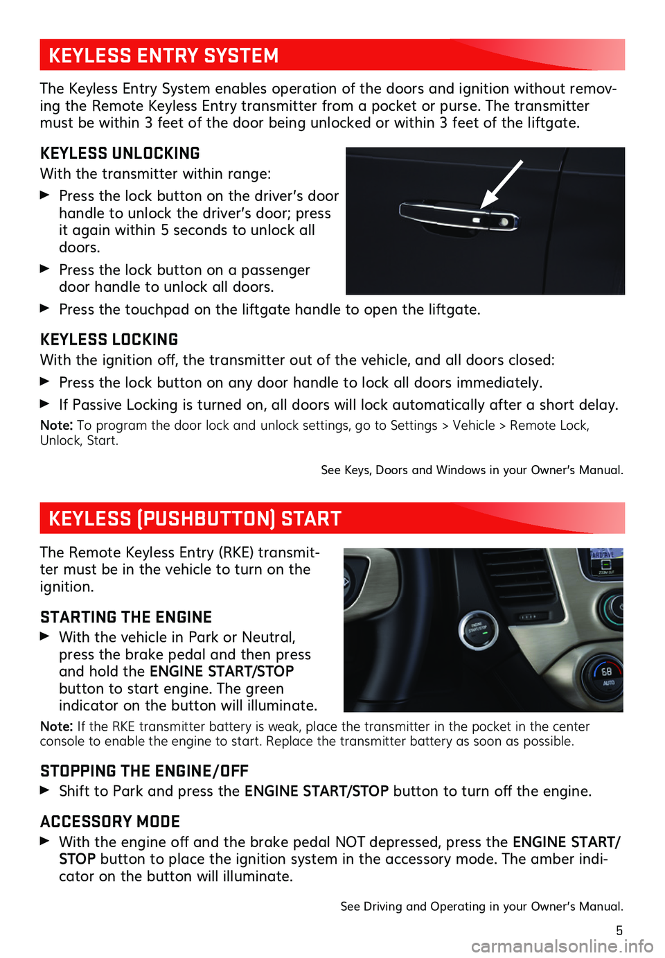 GMC YUKON 2019  Get To Know Guide 5
The Keyless Entry System enables operation of the doors and ignition without remov-ing the Remote Keyless Entry transmitter from a pocket or purse. The transmitter must be within 3 feet of the door 