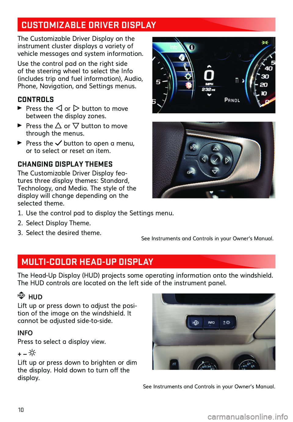 GMC YUKON XL 2019  Get To Know Guide 10
MULTI-COLOR HEAD-UP DISPLAY
The Head-Up  Display (HUD) projects  some  operating  information  onto the windshield. The HUD controls are located on the left side of the instrument panel.