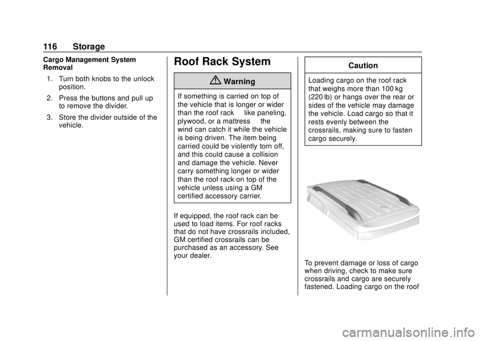 GMC ACADIA 2018 Owners Manual GMC Acadia/Acadia Denali Owner Manual (GMNA-Localizing-U.S./Canada/
Mexico-11349114) - 2018 - crc - 9/21/17
116 Storage
Cargo Management System
Removal1. Turn both knobs to the unlock position.
2. Pre GMC ACADIA 2018 Owners Manual GMC Acadia/Acadia Denali Owner Manual (GMNA-Localizing-U.S./Canada/
Mexico-11349114) - 2018 - crc - 9/21/17
116 Storage
Cargo Management System
Removal1. Turn both knobs to the unlock position.
2. Pre