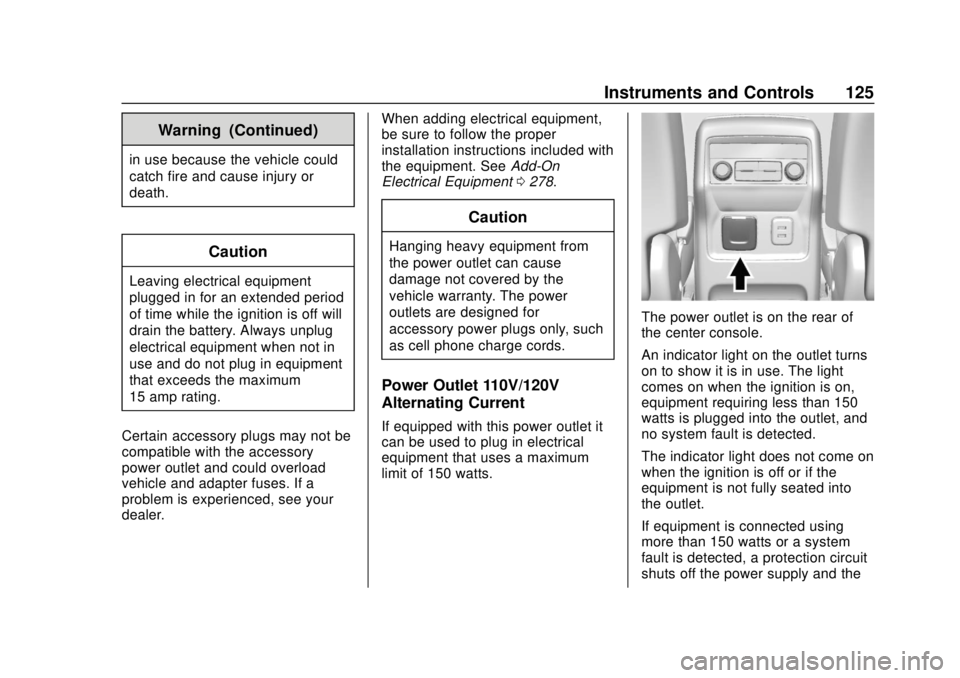 GMC ACADIA 2018  Owners Manual GMC Acadia/Acadia Denali Owner Manual (GMNA-Localizing-U.S./Canada/
Mexico-11349114) - 2018 - crc - 9/21/17
Instruments and Controls 125
Warning (Continued)
in use because the vehicle could
catch fire