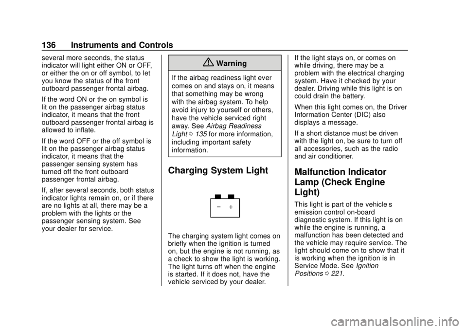 GMC ACADIA 2018  Owners Manual GMC Acadia/Acadia Denali Owner Manual (GMNA-Localizing-U.S./Canada/
Mexico-11349114) - 2018 - crc - 9/21/17
136 Instruments and Controls
several more seconds, the status
indicator will light either ON