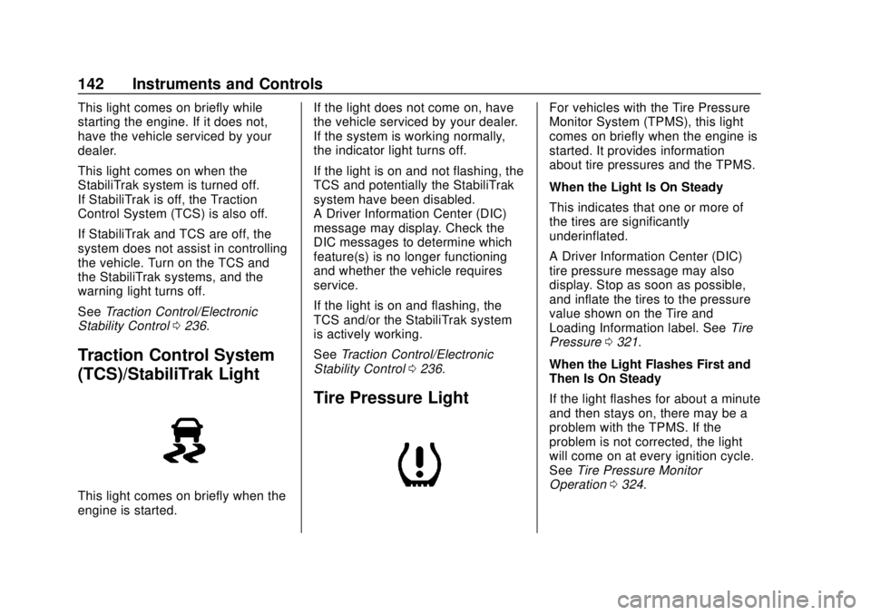 GMC ACADIA 2018 Owners Manual GMC Acadia/Acadia Denali Owner Manual (GMNA-Localizing-U.S./Canada/
Mexico-11349114) - 2018 - crc - 9/21/17
142 Instruments and Controls
This light comes on briefly while
starting the engine. If it do GMC ACADIA 2018 Owners Manual GMC Acadia/Acadia Denali Owner Manual (GMNA-Localizing-U.S./Canada/
Mexico-11349114) - 2018 - crc - 9/21/17
142 Instruments and Controls
This light comes on briefly while
starting the engine. If it do