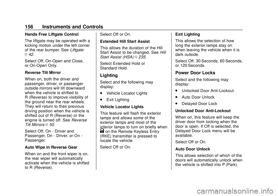 GMC ACADIA 2018  Owners Manual GMC Acadia/Acadia Denali Owner Manual (GMNA-Localizing-U.S./Canada/
Mexico-11349114) - 2018 - crc - 9/21/17
156 Instruments and Controls
Hands Free Liftgate Control
The liftgate may be operated with a