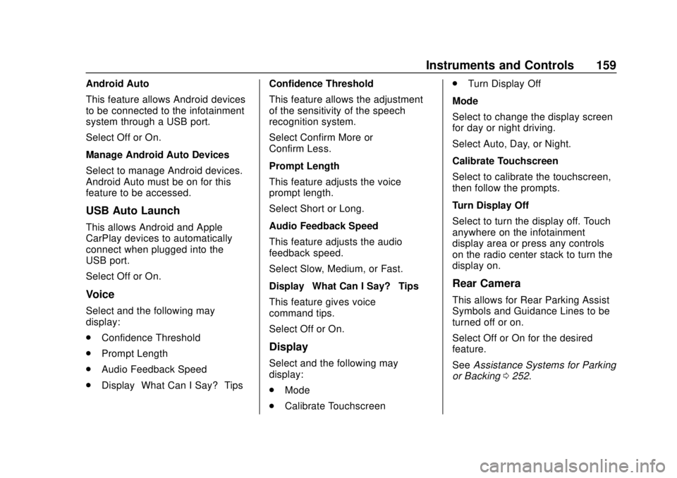 GMC ACADIA 2018 Owners Manual GMC Acadia/Acadia Denali Owner Manual (GMNA-Localizing-U.S./Canada/
Mexico-11349114) - 2018 - crc - 9/21/17
Instruments and Controls 159
Android Auto
This feature allows Android devices
to be connecte GMC ACADIA 2018 Owners Manual GMC Acadia/Acadia Denali Owner Manual (GMNA-Localizing-U.S./Canada/
Mexico-11349114) - 2018 - crc - 9/21/17
Instruments and Controls 159
Android Auto
This feature allows Android devices
to be connecte