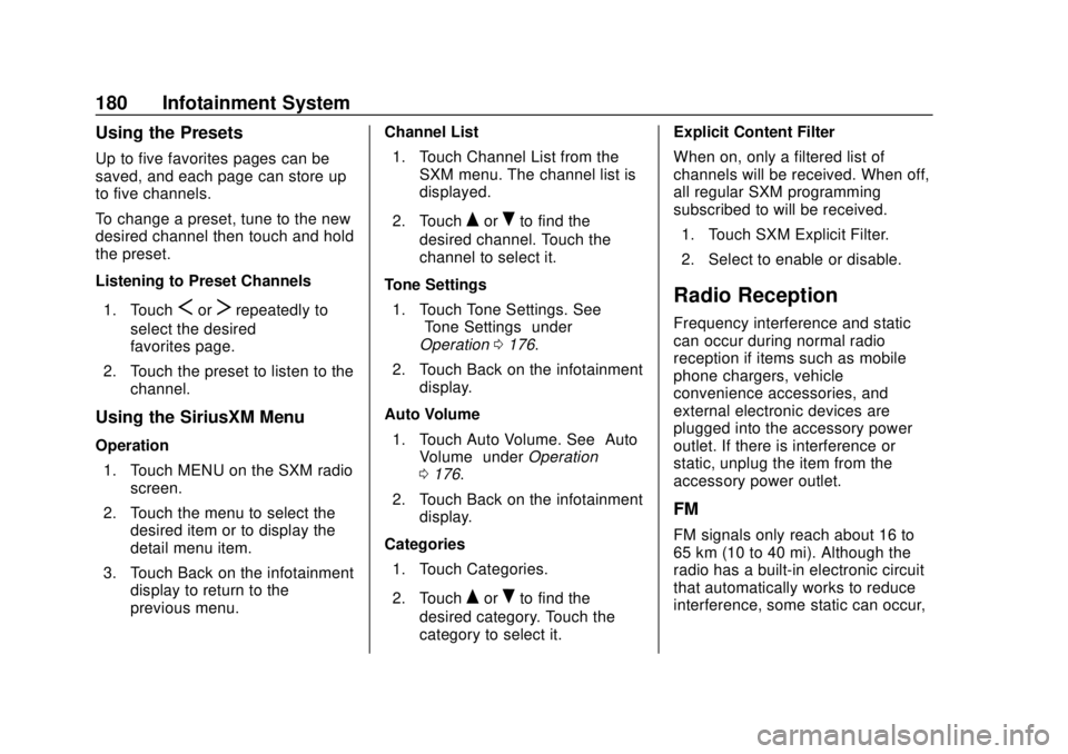 GMC ACADIA 2018  Owners Manual GMC Acadia/Acadia Denali Owner Manual (GMNA-Localizing-U.S./Canada/
Mexico-11349114) - 2018 - crc - 9/21/17
180 Infotainment System
Using the Presets
Up to five favorites pages can be
saved, and each 