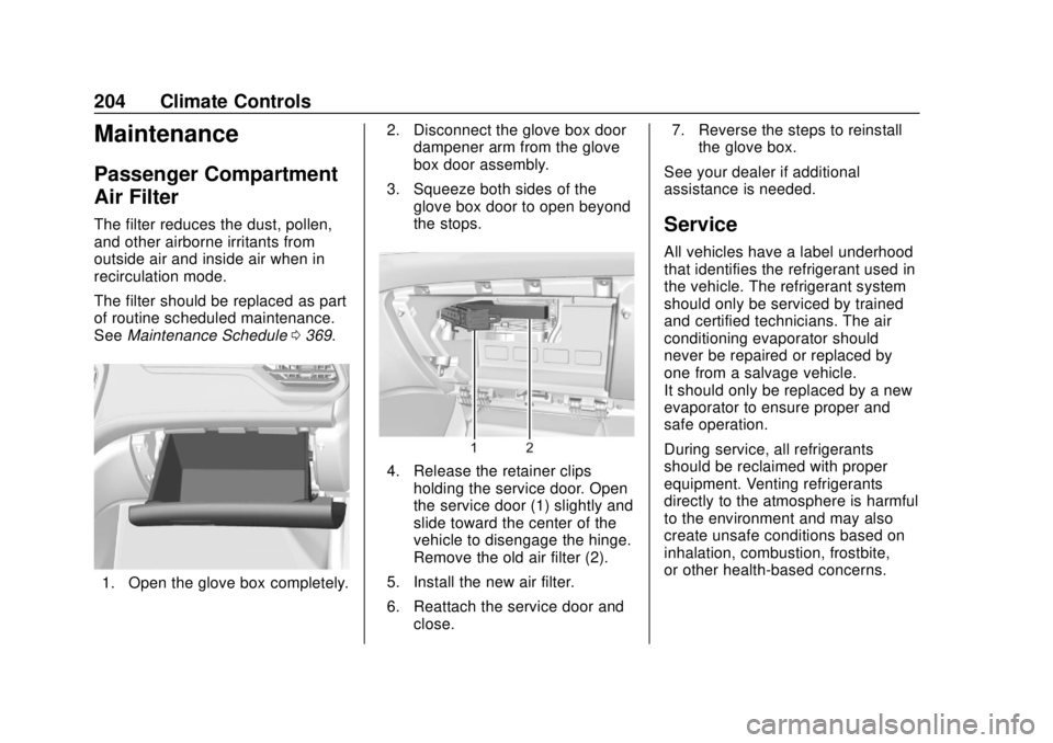 GMC ACADIA 2018  Owners Manual GMC Acadia/Acadia Denali Owner Manual (GMNA-Localizing-U.S./Canada/
Mexico-11349114) - 2018 - crc - 9/21/17
204 Climate Controls
Maintenance
Passenger Compartment
Air Filter
The filter reduces the dus