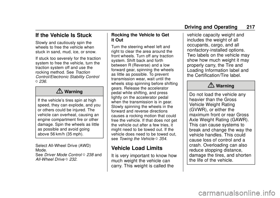 GMC ACADIA 2018 Owners Manual GMC Acadia/Acadia Denali Owner Manual (GMNA-Localizing-U.S./Canada/
Mexico-11349114) - 2018 - crc - 9/21/17
Driving and Operating 217
If the Vehicle Is Stuck
Slowly and cautiously spin the
wheels to f GMC ACADIA 2018 Owners Manual GMC Acadia/Acadia Denali Owner Manual (GMNA-Localizing-U.S./Canada/
Mexico-11349114) - 2018 - crc - 9/21/17
Driving and Operating 217
If the Vehicle Is Stuck
Slowly and cautiously spin the
wheels to f