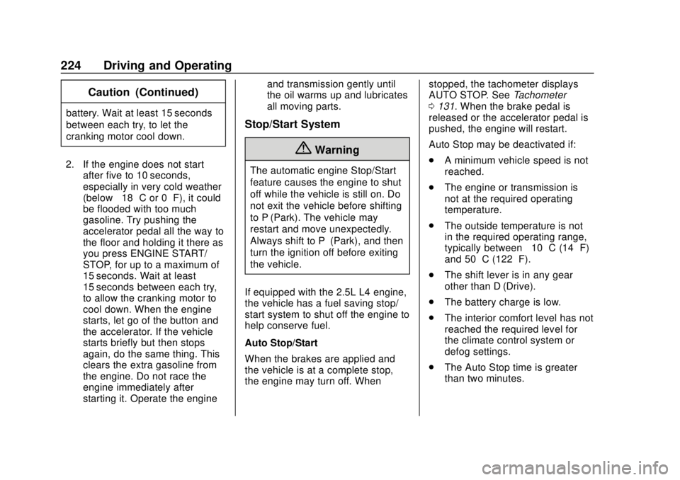 GMC ACADIA 2018  Owners Manual GMC Acadia/Acadia Denali Owner Manual (GMNA-Localizing-U.S./Canada/
Mexico-11349114) - 2018 - crc - 9/21/17
224 Driving and Operating
Caution (Continued)
battery. Wait at least 15 seconds
between each