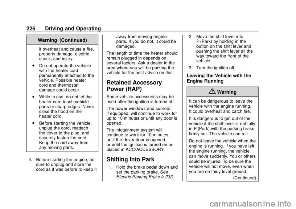 GMC ACADIA 2018 Owners Manual GMC Acadia/Acadia Denali Owner Manual (GMNA-Localizing-U.S./Canada/
Mexico-11349114) - 2018 - crc - 9/21/17
226 Driving and Operating
Warning (Continued)
it overheat and cause a fire,
property damage, GMC ACADIA 2018 Owners Manual GMC Acadia/Acadia Denali Owner Manual (GMNA-Localizing-U.S./Canada/
Mexico-11349114) - 2018 - crc - 9/21/17
226 Driving and Operating
Warning (Continued)
it overheat and cause a fire,
property damage,