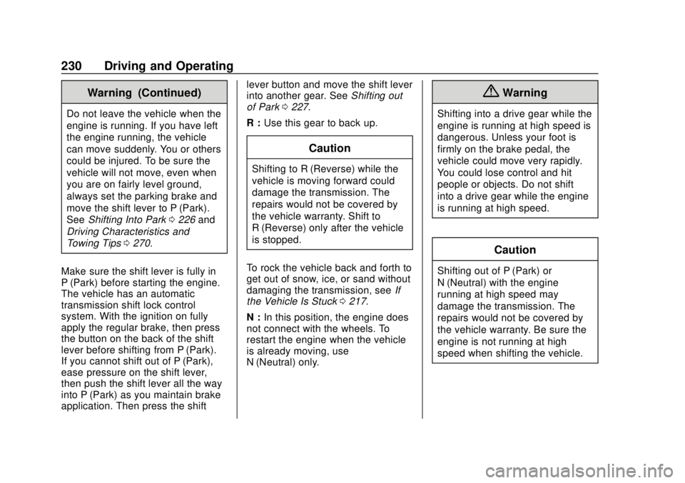 GMC ACADIA 2018 Owners Manual GMC Acadia/Acadia Denali Owner Manual (GMNA-Localizing-U.S./Canada/
Mexico-11349114) - 2018 - crc - 9/21/17
230 Driving and Operating
Warning (Continued)
Do not leave the vehicle when the
engine is ru GMC ACADIA 2018 Owners Manual GMC Acadia/Acadia Denali Owner Manual (GMNA-Localizing-U.S./Canada/
Mexico-11349114) - 2018 - crc - 9/21/17
230 Driving and Operating
Warning (Continued)
Do not leave the vehicle when the
engine is ru