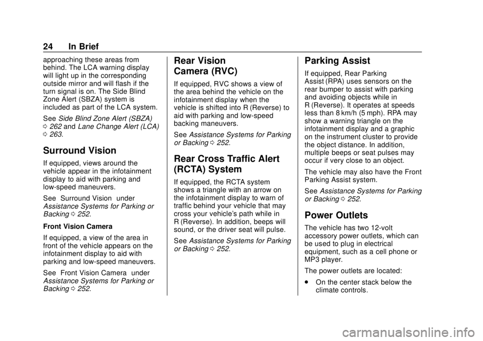GMC ACADIA 2018 Owners Guide GMC Acadia/Acadia Denali Owner Manual (GMNA-Localizing-U.S./Canada/
Mexico-11349114) - 2018 - crc - 9/21/17
24 In Brief
approaching these areas from
behind. The LCA warning display
will light up in th