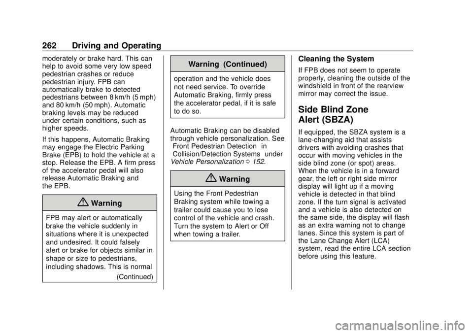 GMC ACADIA 2018 Owners Manual GMC Acadia/Acadia Denali Owner Manual (GMNA-Localizing-U.S./Canada/
Mexico-11349114) - 2018 - crc - 9/21/17
262 Driving and Operating
moderately or brake hard. This can
help to avoid some very low spe GMC ACADIA 2018 Owners Manual GMC Acadia/Acadia Denali Owner Manual (GMNA-Localizing-U.S./Canada/
Mexico-11349114) - 2018 - crc - 9/21/17
262 Driving and Operating
moderately or brake hard. This can
help to avoid some very low spe