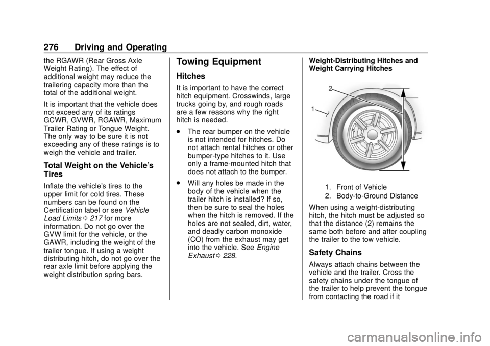 GMC ACADIA 2018  Owners Manual GMC Acadia/Acadia Denali Owner Manual (GMNA-Localizing-U.S./Canada/
Mexico-11349114) - 2018 - crc - 9/21/17
276 Driving and Operating
the RGAWR (Rear Gross Axle
Weight Rating). The effect of
additiona