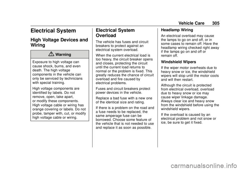 GMC ACADIA 2018  Owners Manual GMC Acadia/Acadia Denali Owner Manual (GMNA-Localizing-U.S./Canada/
Mexico-11349114) - 2018 - crc - 9/21/17
Vehicle Care 305
Electrical System
High Voltage Devices and
Wiring
{Warning
Exposure to high