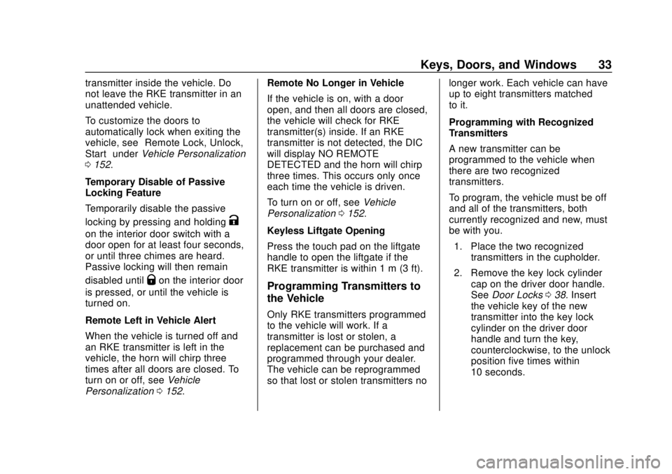 GMC ACADIA 2018  Owners Manual GMC Acadia/Acadia Denali Owner Manual (GMNA-Localizing-U.S./Canada/
Mexico-11349114) - 2018 - crc - 9/21/17
Keys, Doors, and Windows 33
transmitter inside the vehicle. Do
not leave the RKE transmitter