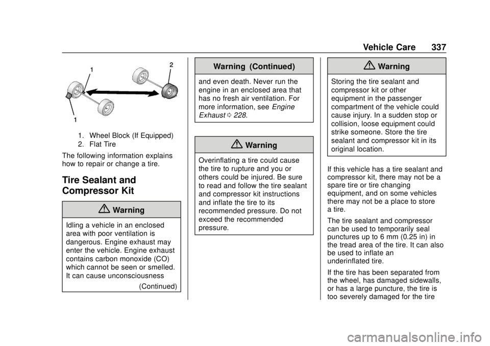 GMC ACADIA 2018  Owners Manual GMC Acadia/Acadia Denali Owner Manual (GMNA-Localizing-U.S./Canada/
Mexico-11349114) - 2018 - crc - 9/21/17
Vehicle Care 337
1. Wheel Block (If Equipped)
2. Flat Tire
The following information explain