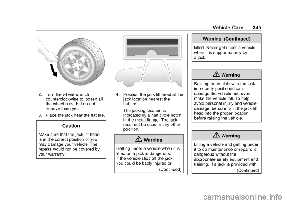 GMC ACADIA 2018 Owners Manual GMC Acadia/Acadia Denali Owner Manual (GMNA-Localizing-U.S./Canada/
Mexico-11349114) - 2018 - crc - 9/21/17
Vehicle Care 345
2. Turn the wheel wrenchcounterclockwise to loosen all
the wheel nuts, but GMC ACADIA 2018 Owners Manual GMC Acadia/Acadia Denali Owner Manual (GMNA-Localizing-U.S./Canada/
Mexico-11349114) - 2018 - crc - 9/21/17
Vehicle Care 345
2. Turn the wheel wrenchcounterclockwise to loosen all
the wheel nuts, but