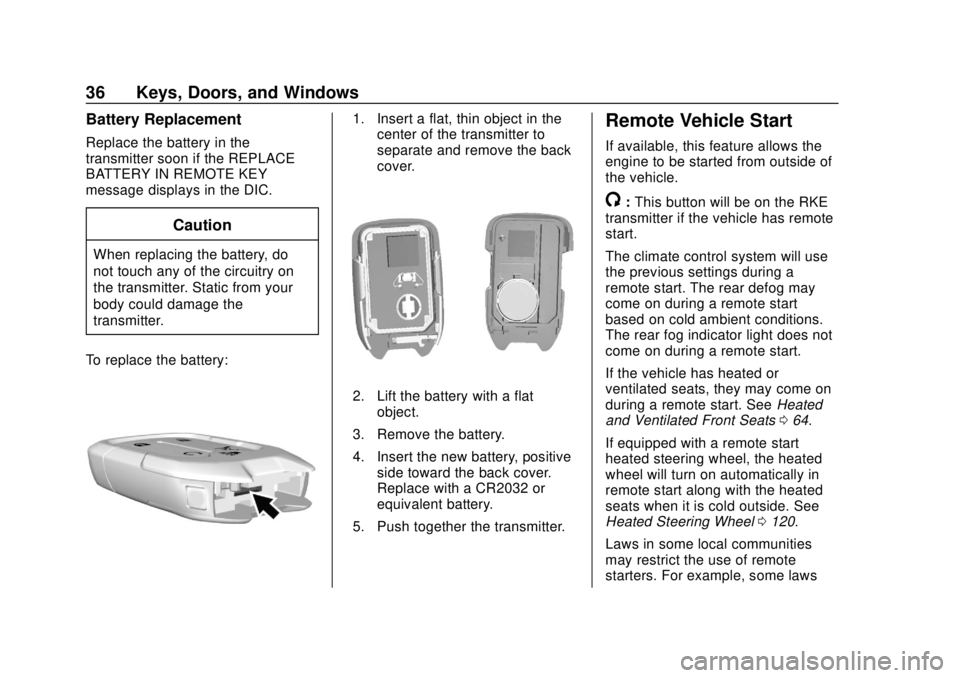 GMC ACADIA 2018 Owners Guide GMC Acadia/Acadia Denali Owner Manual (GMNA-Localizing-U.S./Canada/
Mexico-11349114) - 2018 - crc - 9/21/17
36 Keys, Doors, and Windows
Battery Replacement
Replace the battery in the
transmitter soon GMC ACADIA 2018 Owners Guide GMC Acadia/Acadia Denali Owner Manual (GMNA-Localizing-U.S./Canada/
Mexico-11349114) - 2018 - crc - 9/21/17
36 Keys, Doors, and Windows
Battery Replacement
Replace the battery in the
transmitter soon
