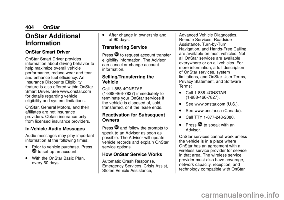 GMC ACADIA 2018  Owners Manual GMC Acadia/Acadia Denali Owner Manual (GMNA-Localizing-U.S./Canada/
Mexico-11349114) - 2018 - crc - 9/21/17
404 OnStar
OnStar Additional
Information
OnStar Smart Driver
OnStar Smart Driver provides
in