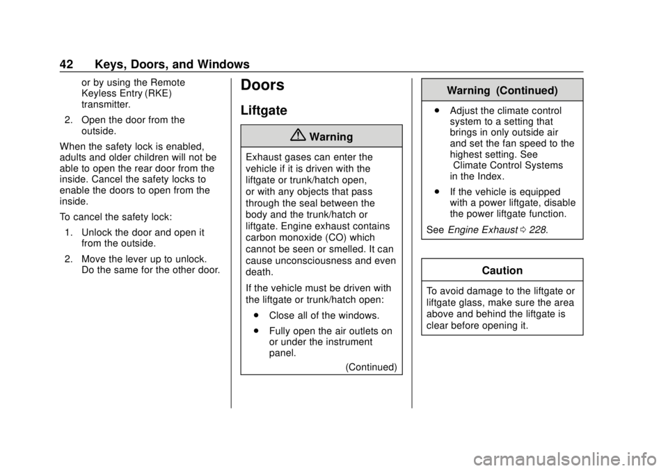 GMC ACADIA 2018 Service Manual GMC Acadia/Acadia Denali Owner Manual (GMNA-Localizing-U.S./Canada/
Mexico-11349114) - 2018 - crc - 9/21/17
42 Keys, Doors, and Windows
or by using the Remote
Keyless Entry (RKE)
transmitter.
2. Open GMC ACADIA 2018 Service Manual GMC Acadia/Acadia Denali Owner Manual (GMNA-Localizing-U.S./Canada/
Mexico-11349114) - 2018 - crc - 9/21/17
42 Keys, Doors, and Windows
or by using the Remote
Keyless Entry (RKE)
transmitter.
2. Open