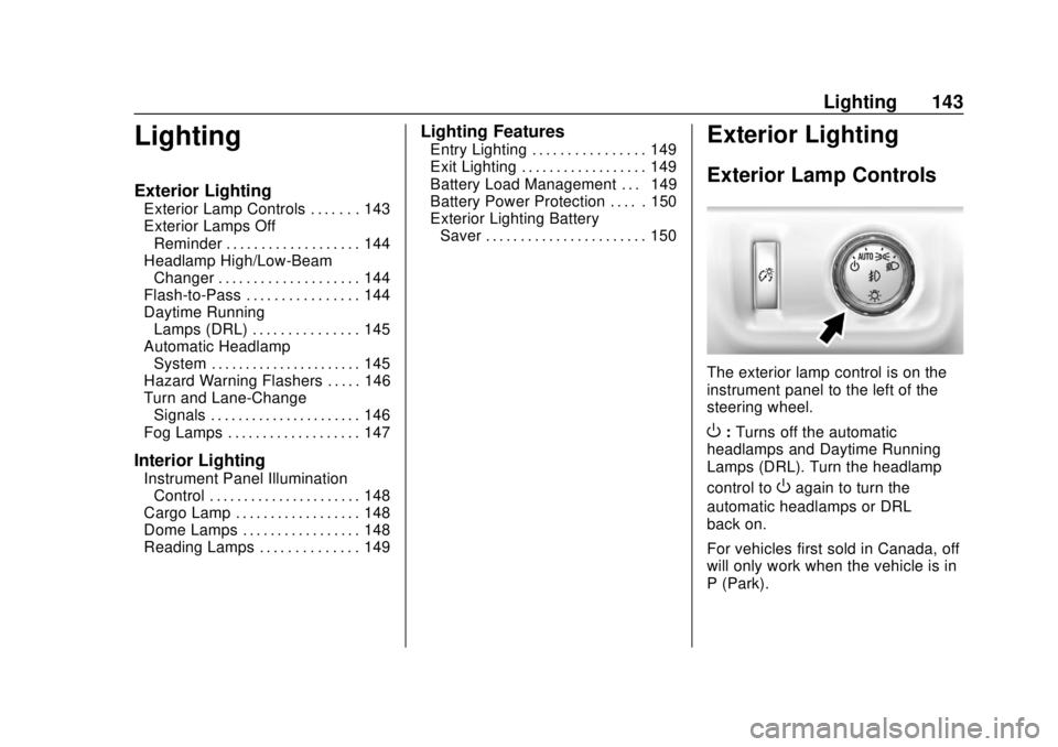 GMC CANYON 2018  Owners Manual GMC Canyon/Canyon Denali Owner Manual (GMNA-Localizing-U.S./Canada-
11354423) - 2018 - crc - 10/12/17
Lighting 143
Lighting
Exterior Lighting
Exterior Lamp Controls . . . . . . . 143
Exterior Lamps Of