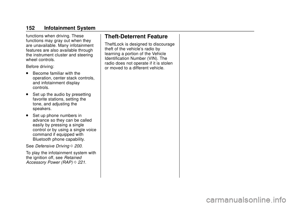 GMC CANYON 2018  Get To Know Guide GMC Canyon/Canyon Denali Owner Manual (GMNA-Localizing-U.S./Canada-
11354423) - 2018 - crc - 10/12/17
152 Infotainment System
functions when driving. These
functions may gray out when they
are unavail