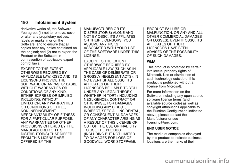 GMC CANYON 2018 Get To Know Guide GMC Canyon/Canyon Denali Owner Manual (GMNA-Localizing-U.S./Canada-
11354423) - 2018 - crc - 10/12/17
190 Infotainment System
derivative works of, the Software.
You agree: (1) not to remove, cover
or GMC CANYON 2018 Get To Know Guide GMC Canyon/Canyon Denali Owner Manual (GMNA-Localizing-U.S./Canada-
11354423) - 2018 - crc - 10/12/17
190 Infotainment System
derivative works of, the Software.
You agree: (1) not to remove, cover
or