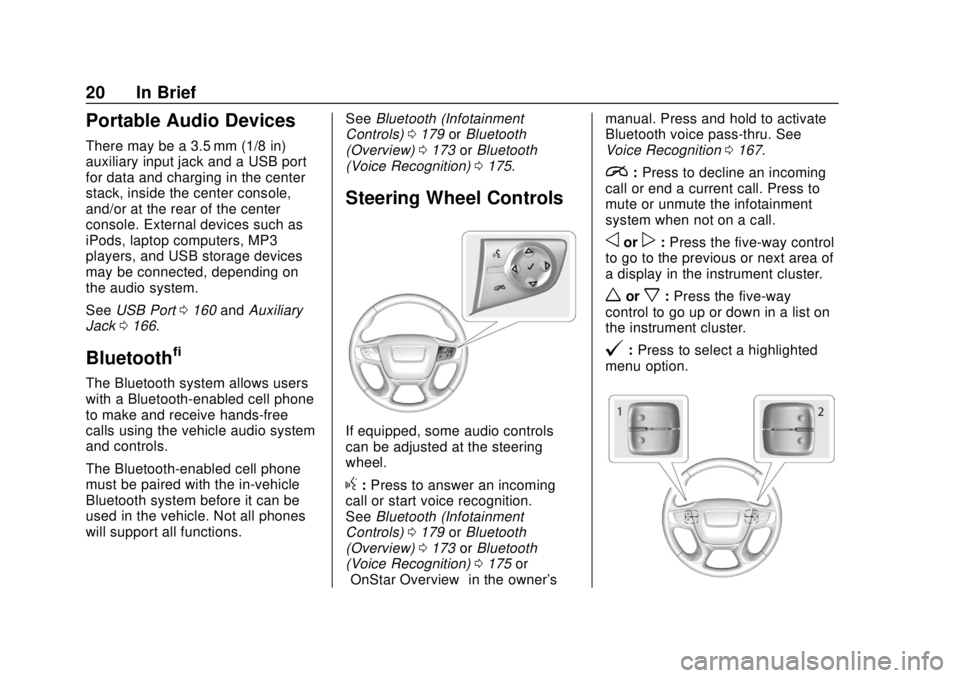 GMC CANYON 2018  Owners Manual GMC Canyon/Canyon Denali Owner Manual (GMNA-Localizing-U.S./Canada-
11354423) - 2018 - crc - 10/12/17
20 In Brief
Portable Audio Devices
There may be a 3.5 mm (1/8 in)
auxiliary input jack and a USB p