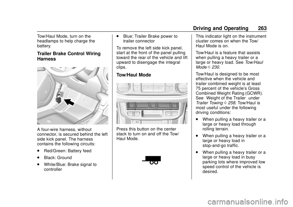 GMC CANYON 2018  Get To Know Guide GMC Canyon/Canyon Denali Owner Manual (GMNA-Localizing-U.S./Canada-
11354423) - 2018 - crc - 10/12/17
Driving and Operating 263
Tow/Haul Mode, turn on the
headlamps to help charge the
battery.
Trailer