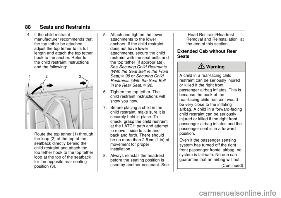 GMC CANYON 2018  Owners Manual GMC Canyon/Canyon Denali Owner Manual (GMNA-Localizing-U.S./Canada-
11354423) - 2018 - crc - 10/12/17
88 Seats and Restraints
4. If the child restraintmanufacturer recommends that
the top tether be at