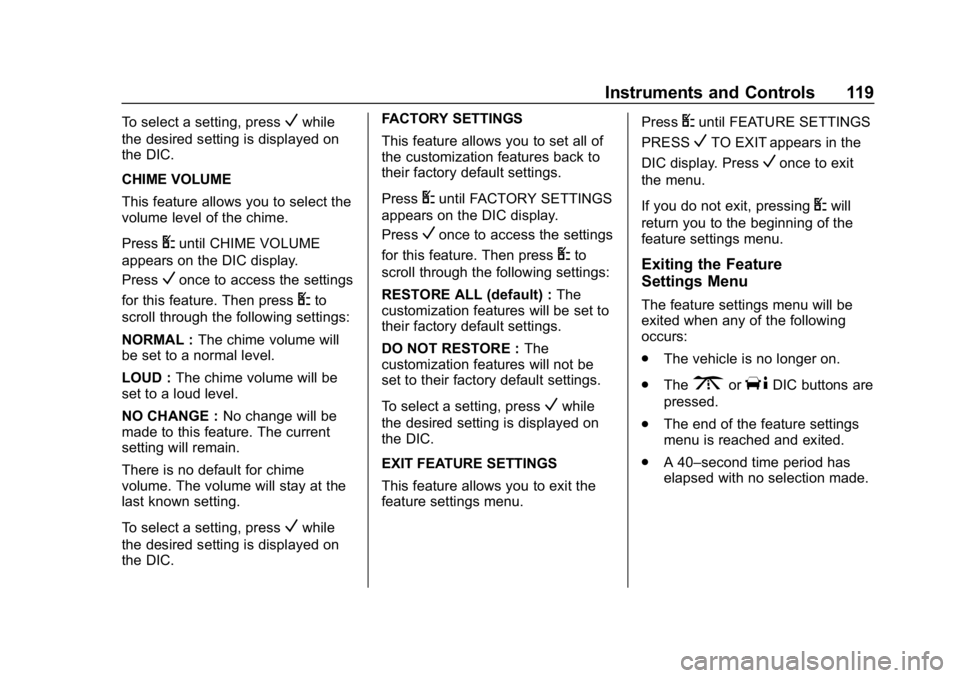 GMC SAVANA 2018  Owners Manual GMC Savana Owner Manual (GMNA-Localizing-U.S./Canada-11374214) -
2018 - CRC - 2/2/18
Instruments and Controls 119
To select a setting, pressVwhile
the desired setting is displayed on
the DIC.
CHIME VO