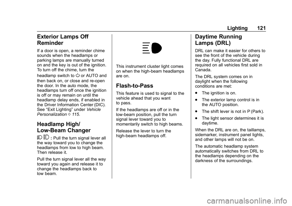 GMC SAVANA 2018  Owners Manual GMC Savana Owner Manual (GMNA-Localizing-U.S./Canada-11374214) -
2018 - CRC - 2/2/18
Lighting 121
Exterior Lamps Off
Reminder
If a door is open, a reminder chime
sounds when the headlamps or
parking l
