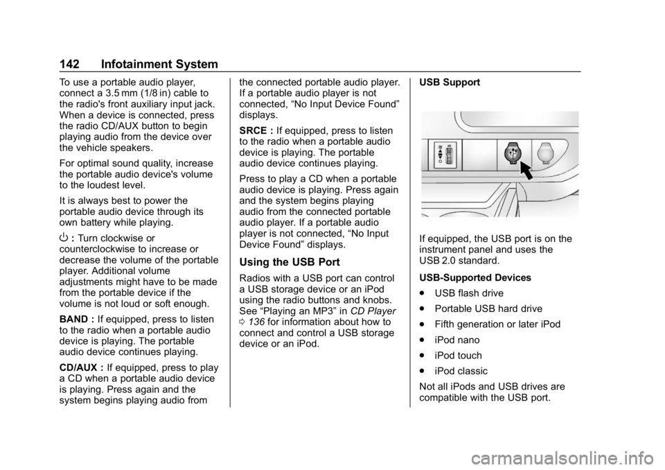 GMC SAVANA 2018  Owners Manual GMC Savana Owner Manual (GMNA-Localizing-U.S./Canada-11374214) -
2018 - CRC - 2/2/18
142 Infotainment System
To use a portable audio player,
connect a 3.5 mm (1/8 in) cable to
the radio's front au