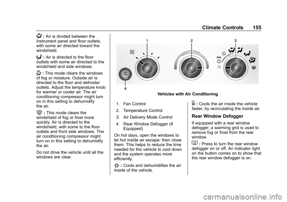 GMC SAVANA 2018  Owners Manual GMC Savana Owner Manual (GMNA-Localizing-U.S./Canada-11374214) -
2018 - CRC - 2/2/18
Climate Controls 155
):Air is divided between the
instrument panel and floor outlets,
with some air directed toward