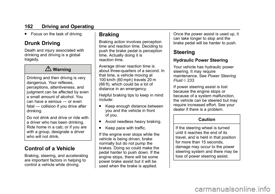 GMC SAVANA 2018  Owners Manual GMC Savana Owner Manual (GMNA-Localizing-U.S./Canada-11374214) -
2018 - CRC - 2/2/18
162 Driving and Operating
.Focus on the task of driving.
Drunk Driving
Death and injury associated with
drinking an