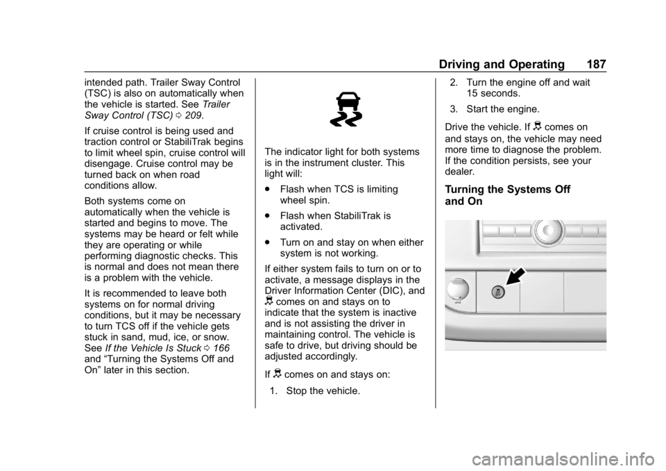 GMC SAVANA 2018  Owners Manual GMC Savana Owner Manual (GMNA-Localizing-U.S./Canada-11374214) -
2018 - CRC - 2/2/18
Driving and Operating 187
intended path. Trailer Sway Control
(TSC) is also on automatically when
the vehicle is st