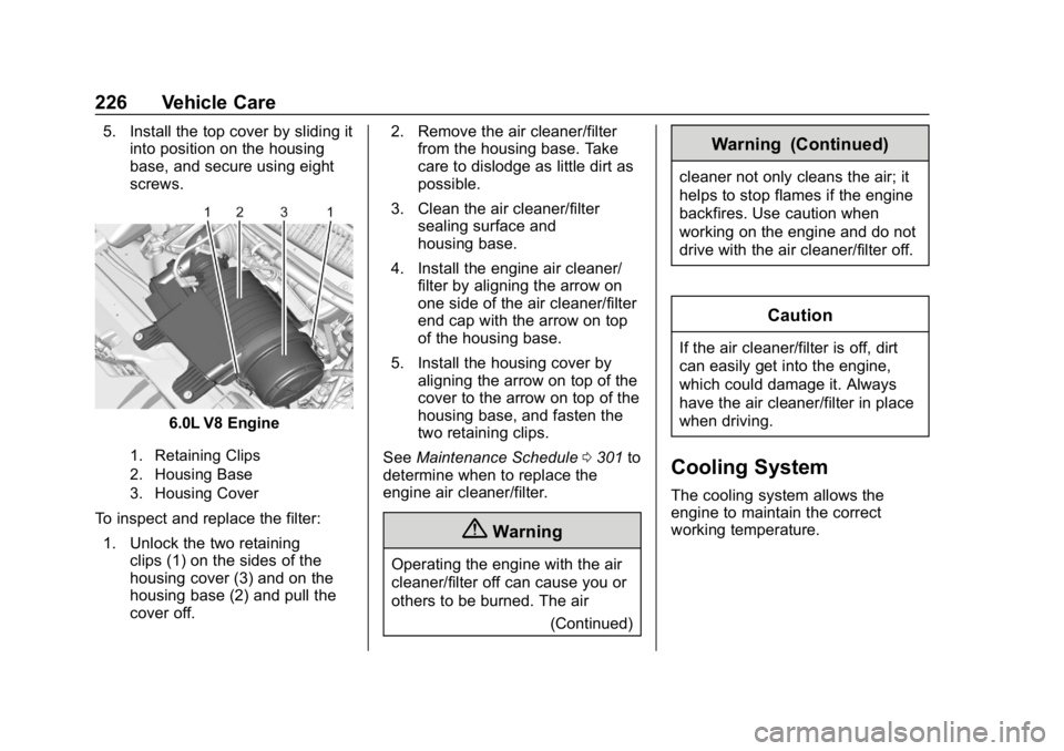 GMC SAVANA 2018  Owners Manual GMC Savana Owner Manual (GMNA-Localizing-U.S./Canada-11374214) -
2018 - CRC - 2/2/18
226 Vehicle Care
5. Install the top cover by sliding itinto position on the housing
base, and secure using eight
sc