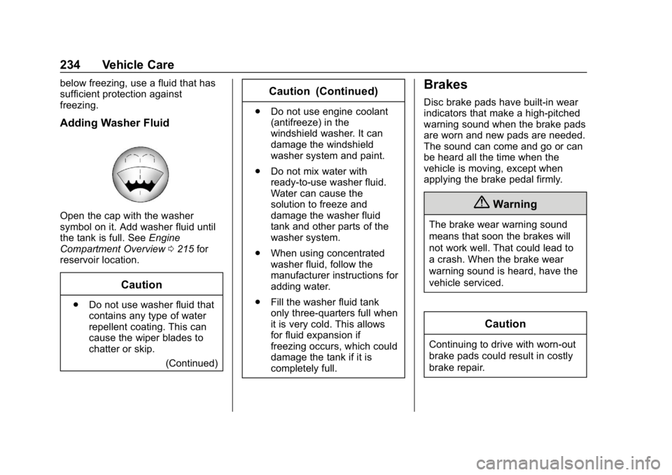 GMC SAVANA 2018  Owners Manual GMC Savana Owner Manual (GMNA-Localizing-U.S./Canada-11374214) -
2018 - CRC - 2/2/18
234 Vehicle Care
below freezing, use a fluid that has
sufficient protection against
freezing.
Adding Washer Fluid
O