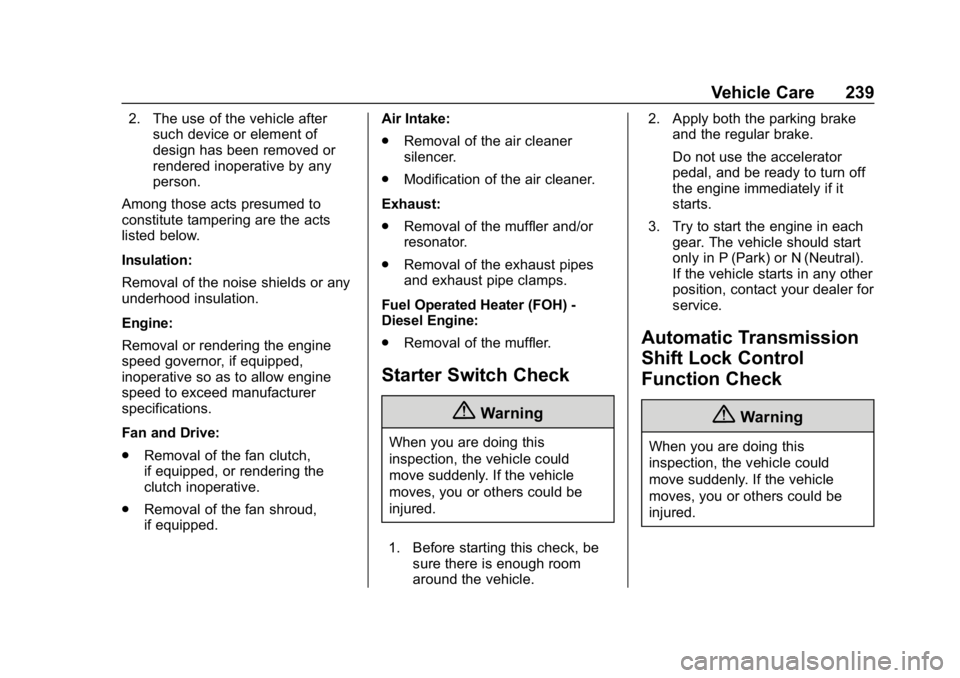 GMC SAVANA 2018  Owners Manual GMC Savana Owner Manual (GMNA-Localizing-U.S./Canada-11374214) -
2018 - CRC - 2/2/18
Vehicle Care 239
2. The use of the vehicle aftersuch device or element of
design has been removed or
rendered inope