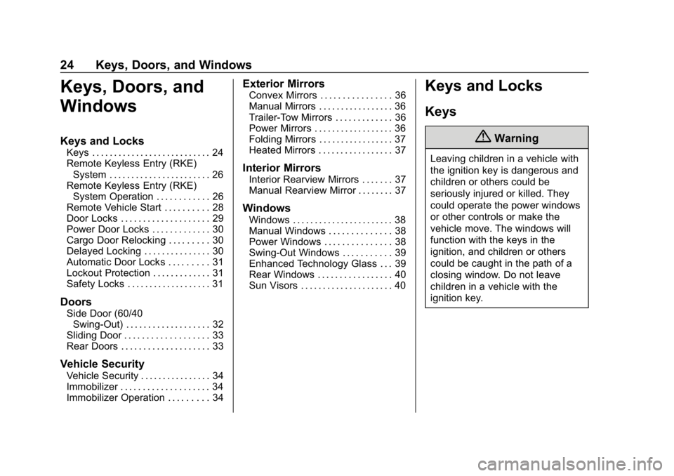 GMC SAVANA 2018 Owners Guide GMC Savana Owner Manual (GMNA-Localizing-U.S./Canada-11374214) -
2018 - CRC - 2/2/18
24 Keys, Doors, and Windows
Keys, Doors, and
Windows
Keys and Locks
Keys . . . . . . . . . . . . . . . . . . . . . GMC SAVANA 2018 Owners Guide GMC Savana Owner Manual (GMNA-Localizing-U.S./Canada-11374214) -
2018 - CRC - 2/2/18
24 Keys, Doors, and Windows
Keys, Doors, and
Windows
Keys and Locks
Keys . . . . . . . . . . . . . . . . . . . . .