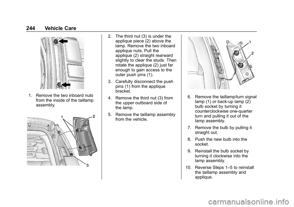 GMC SAVANA 2018  Owners Manual GMC Savana Owner Manual (GMNA-Localizing-U.S./Canada-11374214) -
2018 - CRC - 2/2/18
244 Vehicle Care
1. Remove the two inboard nutsfrom the inside of the taillamp
assembly.
2. The third nut (3) is un