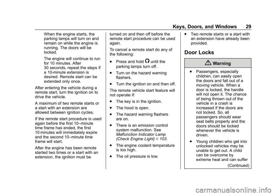 GMC SAVANA 2018 Owners Guide GMC Savana Owner Manual (GMNA-Localizing-U.S./Canada-11374214) -
2018 - CRC - 2/2/18
Keys, Doors, and Windows 29
When the engine starts, the
parking lamps will turn on and
remain on while the engine i GMC SAVANA 2018 Owners Guide GMC Savana Owner Manual (GMNA-Localizing-U.S./Canada-11374214) -
2018 - CRC - 2/2/18
Keys, Doors, and Windows 29
When the engine starts, the
parking lamps will turn on and
remain on while the engine i