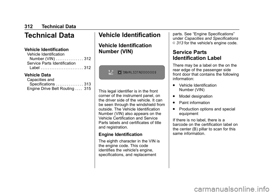GMC SAVANA 2018  Owners Manual GMC Savana Owner Manual (GMNA-Localizing-U.S./Canada-11374214) -
2018 - CRC - 2/2/18
312 Technical Data
Technical Data
Vehicle Identification
Vehicle IdentificationNumber (VIN) . . . . . . . . . . . .