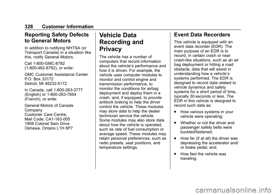 GMC SAVANA 2018  Owners Manual GMC Savana Owner Manual (GMNA-Localizing-U.S./Canada-11374214) -
2018 - CRC - 2/2/18
328 Customer Information
Reporting Safety Defects
to General Motors
In addition to notifying NHTSA (or
Transport Ca