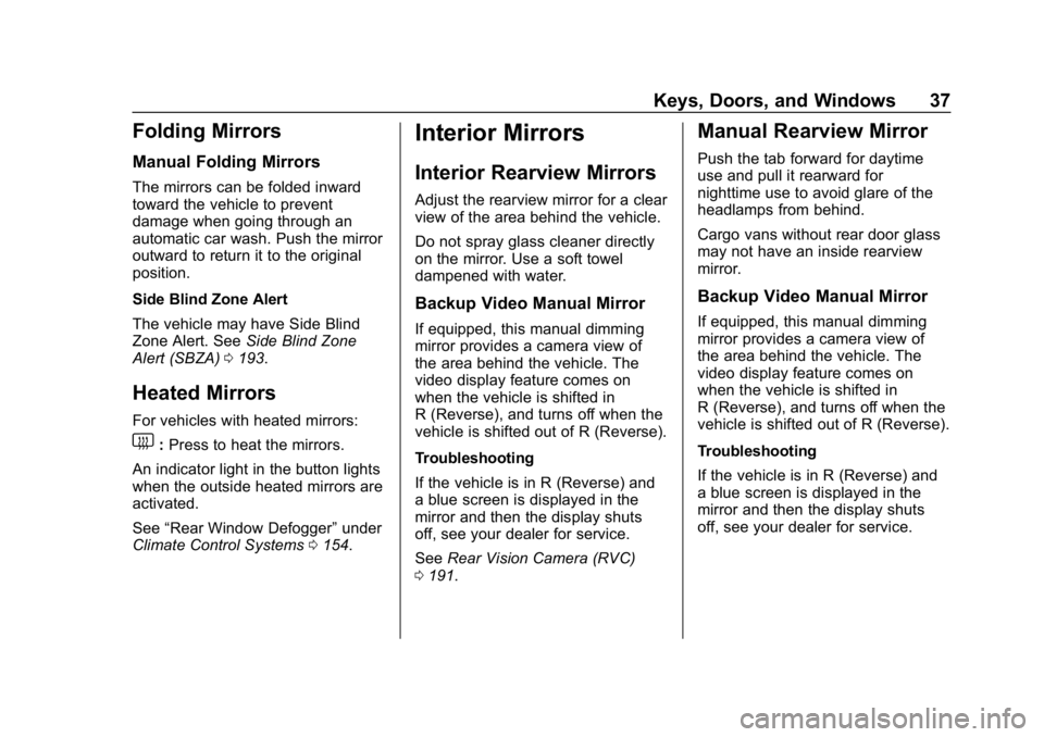 GMC SAVANA 2018 Owners Guide GMC Savana Owner Manual (GMNA-Localizing-U.S./Canada-11374214) -
2018 - CRC - 2/2/18
Keys, Doors, and Windows 37
Folding Mirrors
Manual Folding Mirrors
The mirrors can be folded inward
toward the vehi GMC SAVANA 2018 Owners Guide GMC Savana Owner Manual (GMNA-Localizing-U.S./Canada-11374214) -
2018 - CRC - 2/2/18
Keys, Doors, and Windows 37
Folding Mirrors
Manual Folding Mirrors
The mirrors can be folded inward
toward the vehi