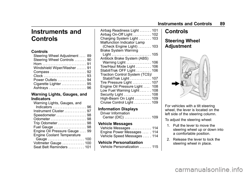 GMC SAVANA 2018  Owners Manual GMC Savana Owner Manual (GMNA-Localizing-U.S./Canada-11374214) -
2018 - CRC - 2/2/18
Instruments and Controls 89
Instruments and
Controls
Controls
Steering Wheel Adjustment . . . . 89
Steering Wheel C