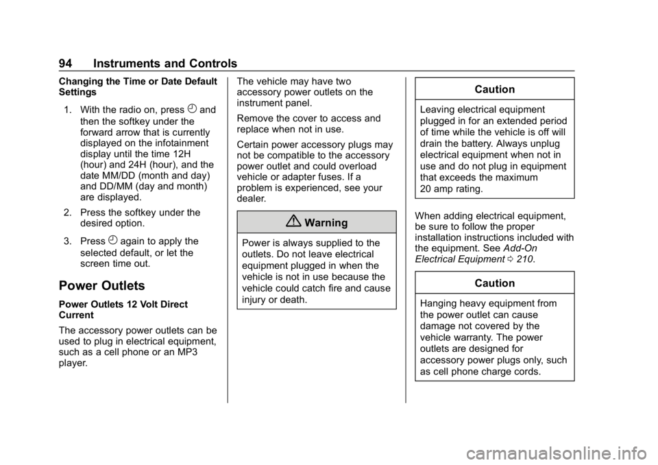 GMC SAVANA 2018 Owners Manual GMC Savana Owner Manual (GMNA-Localizing-U.S./Canada-11374214) -
2018 - CRC - 2/2/18
94 Instruments and Controls
Changing the Time or Date Default
Settings1. With the radio on, press
Hand
then the sof GMC SAVANA 2018 Owners Manual GMC Savana Owner Manual (GMNA-Localizing-U.S./Canada-11374214) -
2018 - CRC - 2/2/18
94 Instruments and Controls
Changing the Time or Date Default
Settings1. With the radio on, press
Hand
then the sof