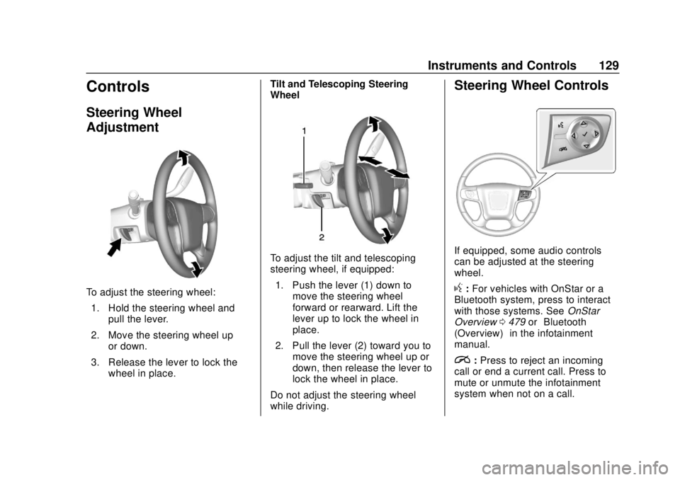 GMC SIERRA 2018  Owners Manual GMC Sierra/Sierra Denali Owner Manual (GMNA-Localizing-U.S./Canada/
Mexico-11349177) - 2018 - CRC - 10/17/17
Instruments and Controls 129
Controls
Steering Wheel
Adjustment
To adjust the steering whee