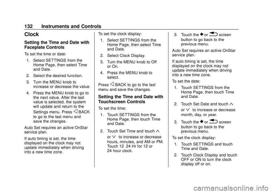 GMC SIERRA 2018  Owners Manual GMC Sierra/Sierra Denali Owner Manual (GMNA-Localizing-U.S./Canada/
Mexico-11349177) - 2018 - CRC - 10/17/17
132 Instruments and Controls
Clock
Setting the Time and Date with
Faceplate Controls
To set