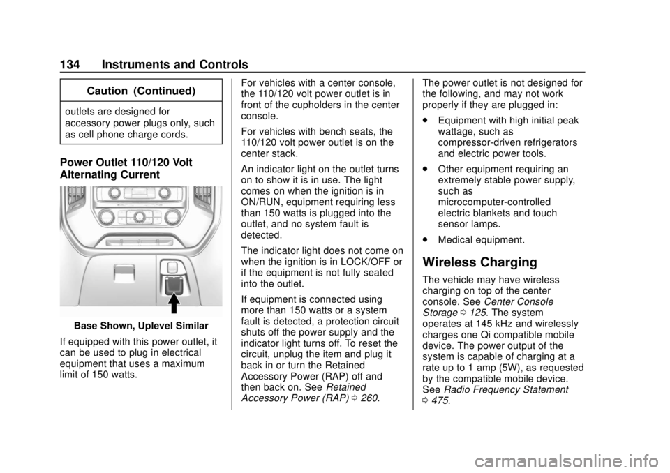 GMC SIERRA 2018  Owners Manual GMC Sierra/Sierra Denali Owner Manual (GMNA-Localizing-U.S./Canada/
Mexico-11349177) - 2018 - CRC - 10/17/17
134 Instruments and Controls
Caution (Continued)
outlets are designed for
accessory power p